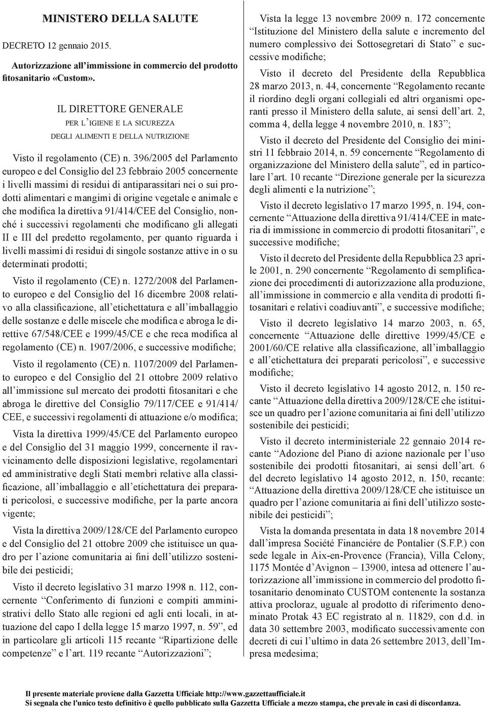 396/2005 del Parlamento europeo e del Consiglio del 23 febbraio 2005 concernente i livelli massimi di residui di antiparassitari nei o sui prodotti alimentari e mangimi di origine vegetale e animale