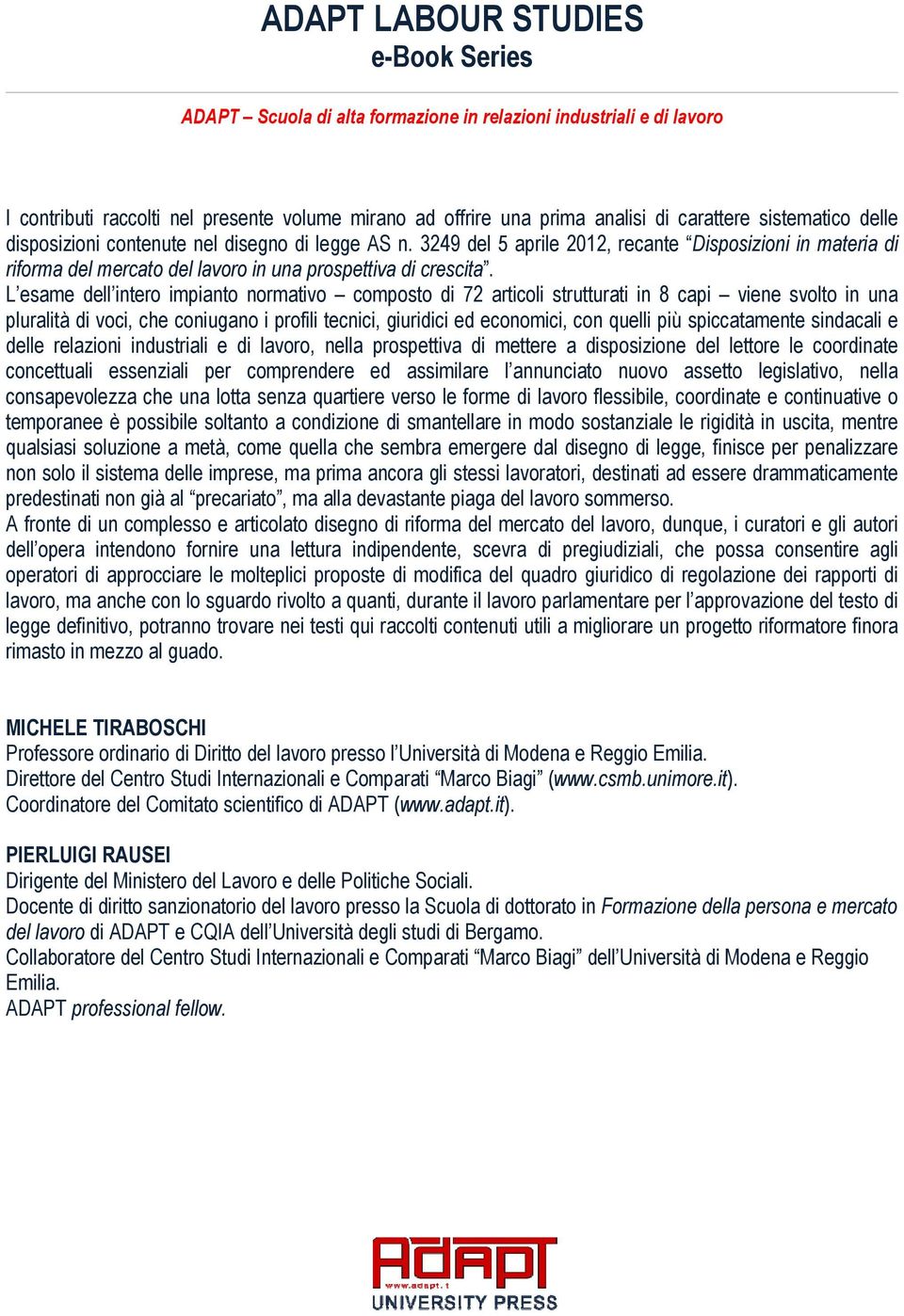 L esame dell intero impianto normativo composto di 72 articoli strutturati in 8 capi viene svolto in una pluralità di voci, che coniugano i profili tecnici, giuridici ed economici, con quelli più