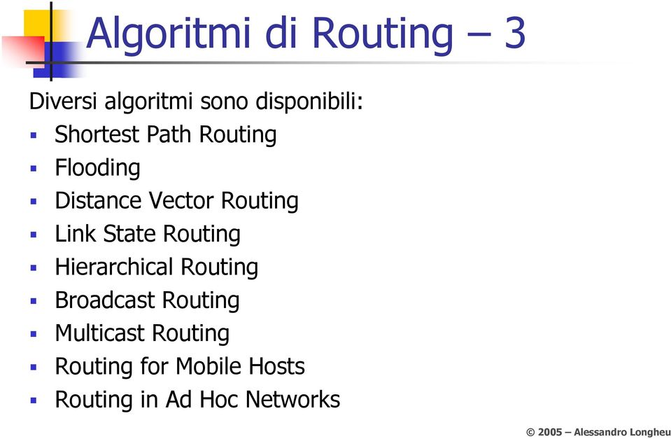 State Routing Hierarchical Routing Broadcast Routing