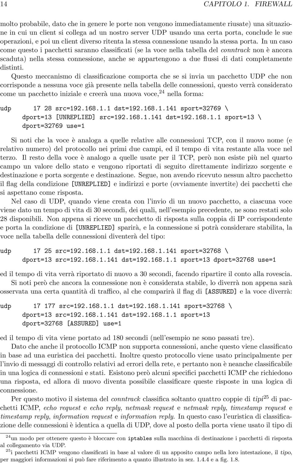 operazioni, e poi un client diverso ritenta la stessa connessione usando la stessa porta.