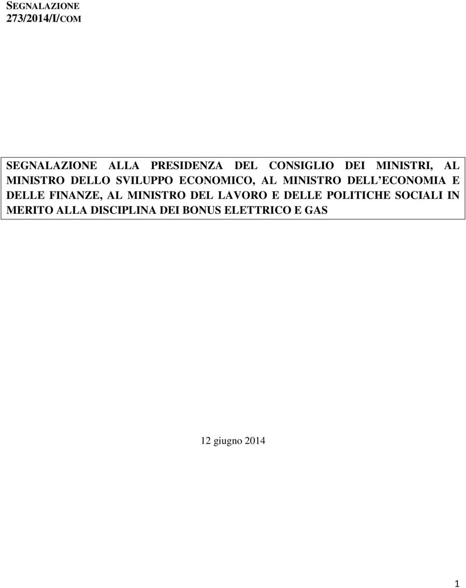 ECONOMIA E DELLE FINANZE, AL MINISTRO DEL LAVORO E DELLE POLITICHE