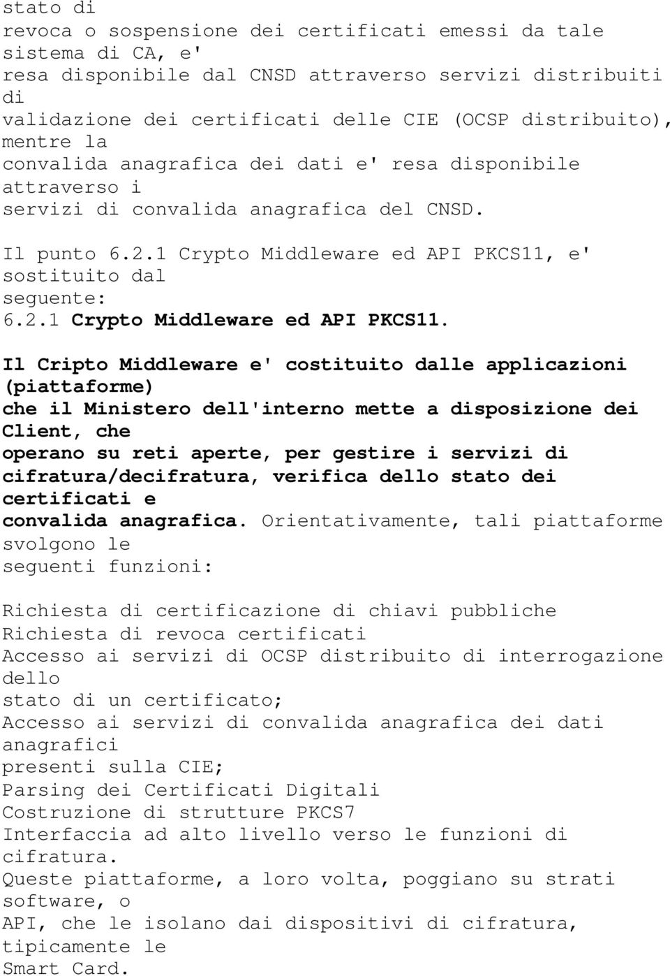 e' sostituito dal seguente: 6.2.1 Crypto Middleware ed API PKCS11.