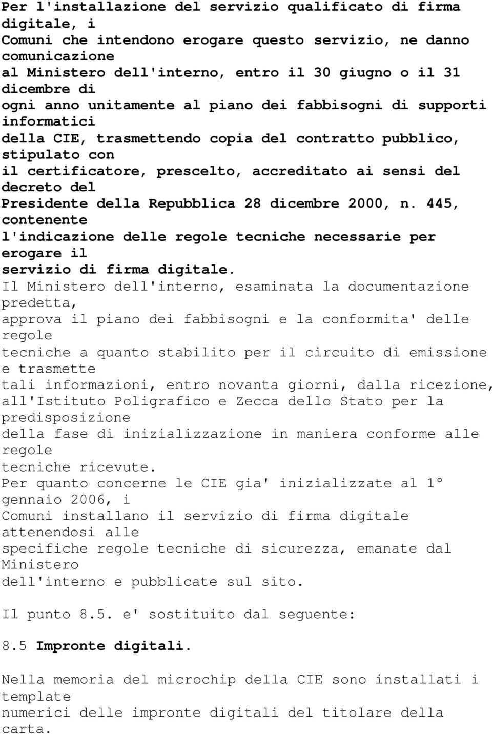 decreto del Presidente della Repubblica 28 dicembre 2000, n. 445, contenente l'indicazione delle regole tecniche necessarie per erogare il servizio di firma digitale.