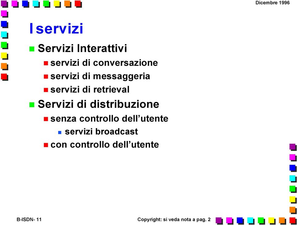 distribuzione senza controllo dell utente servizi broadcast