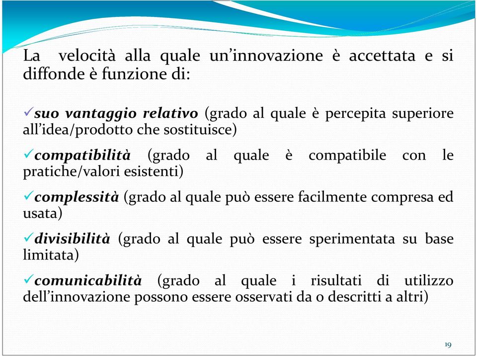 esistenti) complessità (grado al quale può essere facilmente compresa ed usata) divisibilità (grado al quale può essere