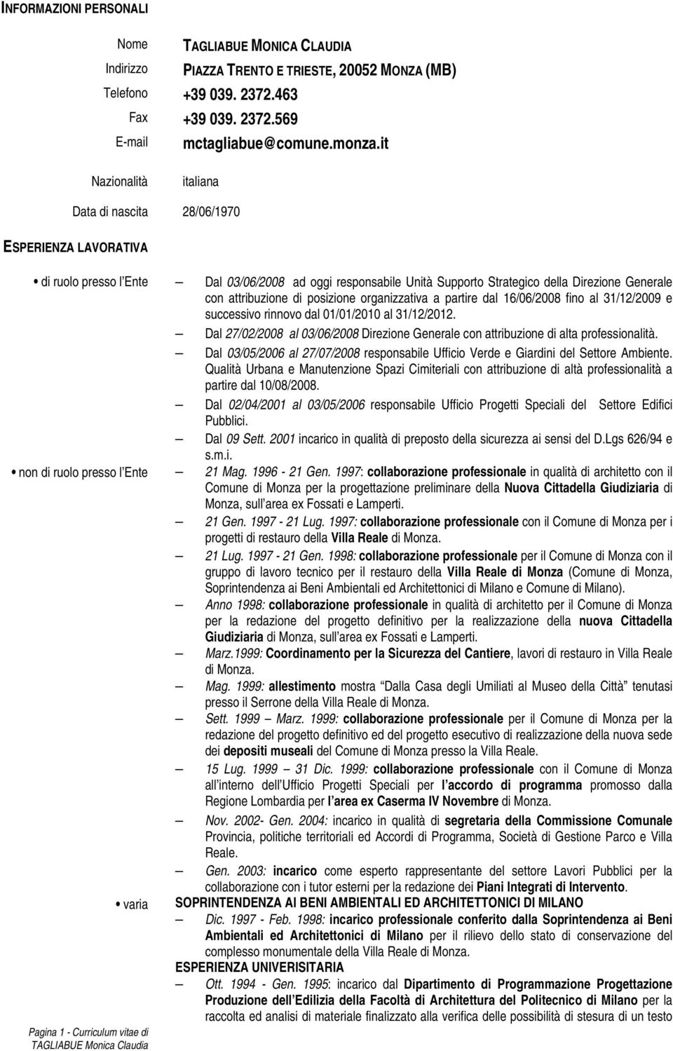 di posizione organizzativa a partire dal 16/06/2008 fino al 31/12/2009 e successivo rinnovo dal 01/01/2010 al 31/12/2012.