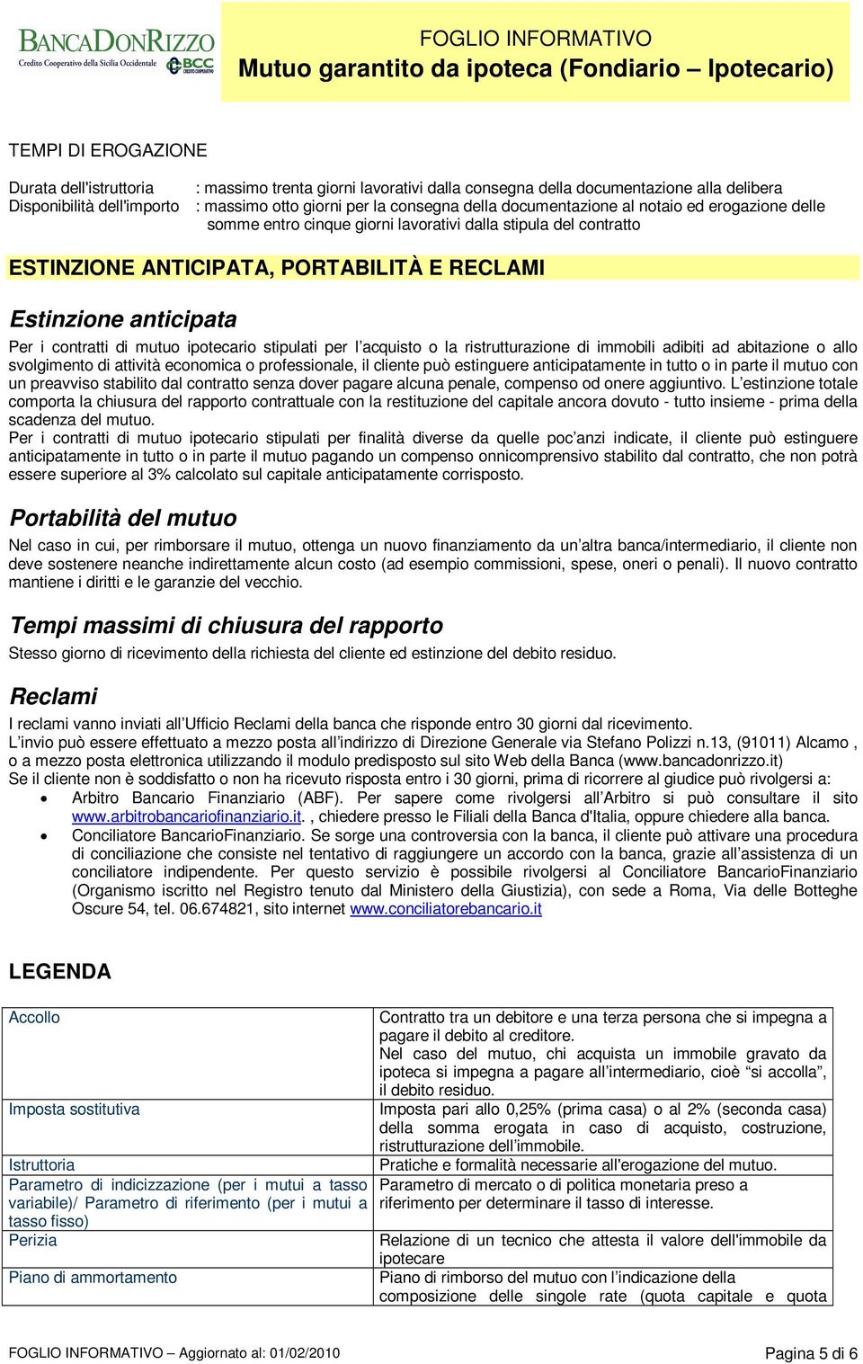 mutuo ipotecario stipulati per l acquisto o la ristrutturazione di immobili adibiti ad abitazione o allo svolgimento di attività economica o professionale, il cliente può estinguere anticipatamente