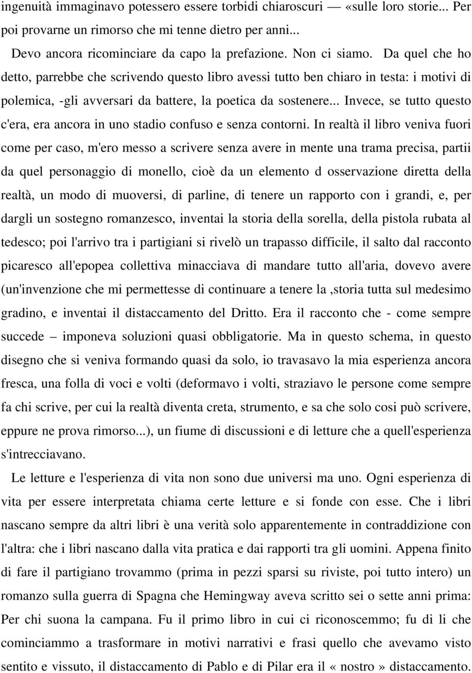 .. Invece, se tutto questo c'era, era ancora in uno stadio confuso e senza contorni.