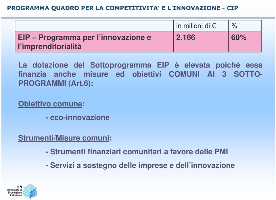 obiettivi COMUNI AI 3 SOTTO- PROGRAMMI (Art.