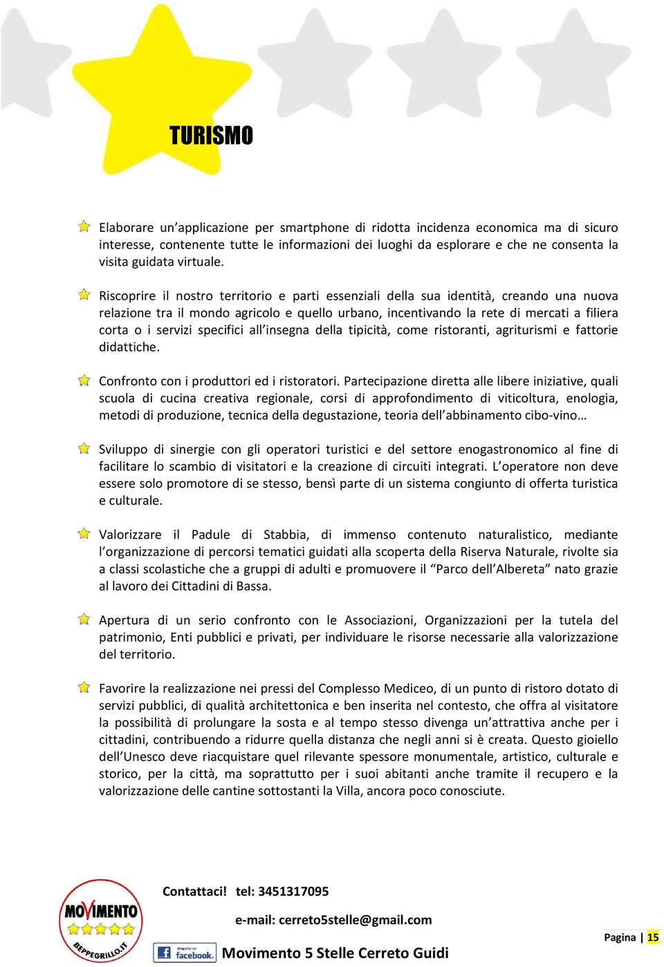 Riscoprire il nostro territorio e parti essenziali della sua identità, creando una nuova relazione tra il mondo agricolo e quello urbano, incentivando la rete di mercati a filiera corta o i servizi