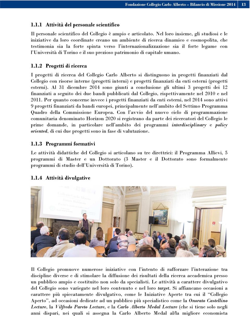 legame con l Università di Torino e il suo prezioso patrimonio di capitale umano. 1.