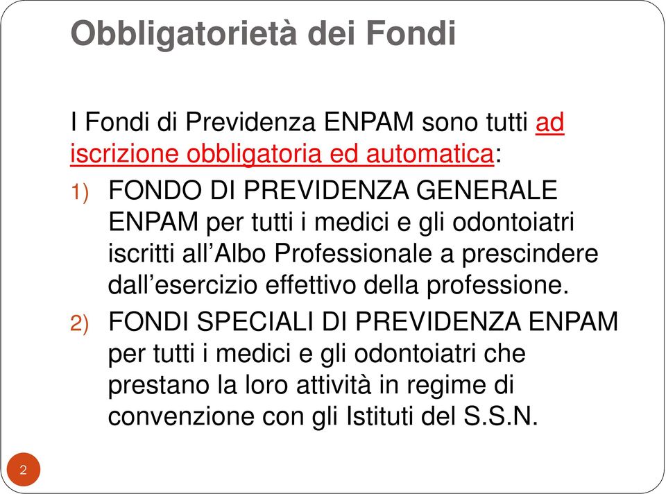 a prescindere dall esercizio effettivo della professione.