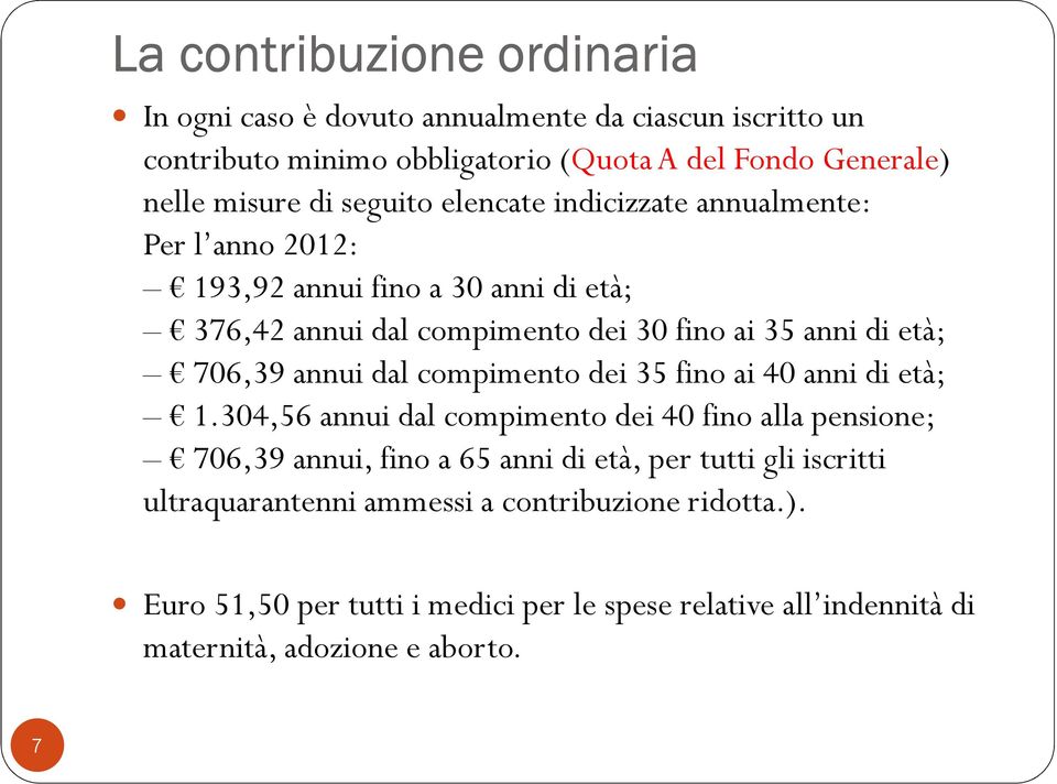 annui dal compimento dei 35 fino ai 40 anni di età; 1.