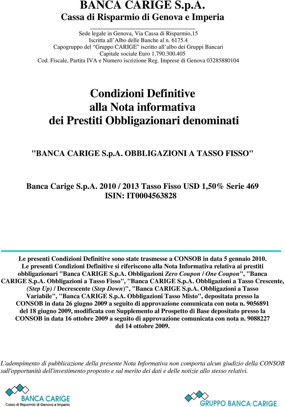 Imprese di Genova 03285880104 Condizioni Definitive alla Nota informativa dei Prestiti Obbligazionari denominati "BAN