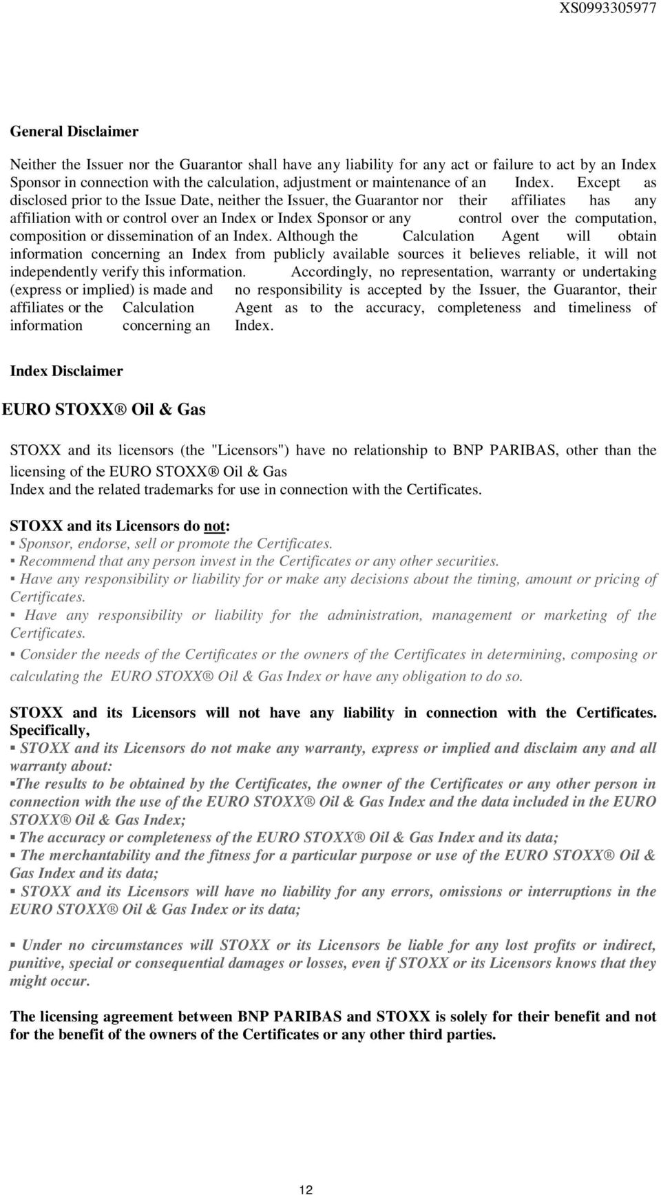 Except as disclosed prior to the Issue Date, neither the Issuer, the Guarantor nor their affiliates has any affiliation with or control over an Index or Index Sponsor or any control over the