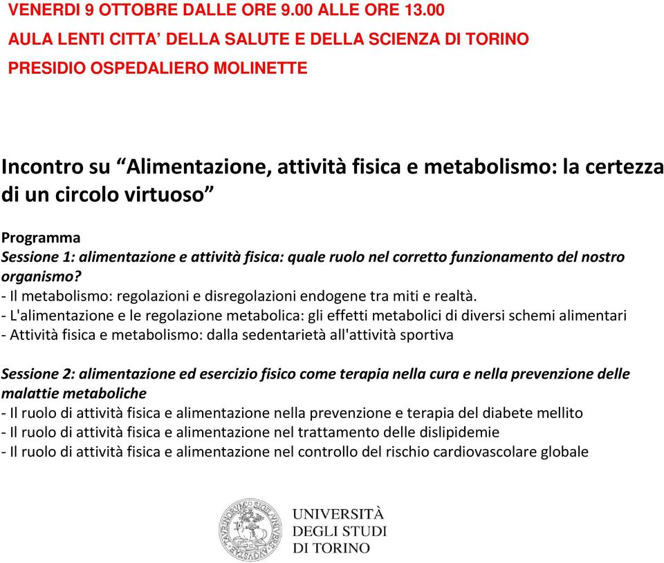 Sessione 1: alimentazione e attivitàfisica: quale ruolo nel corretto funzionamento del nostro organismo? -Il metabolismo: regolazioni e disregolazioni endogene tra miti e realtà.