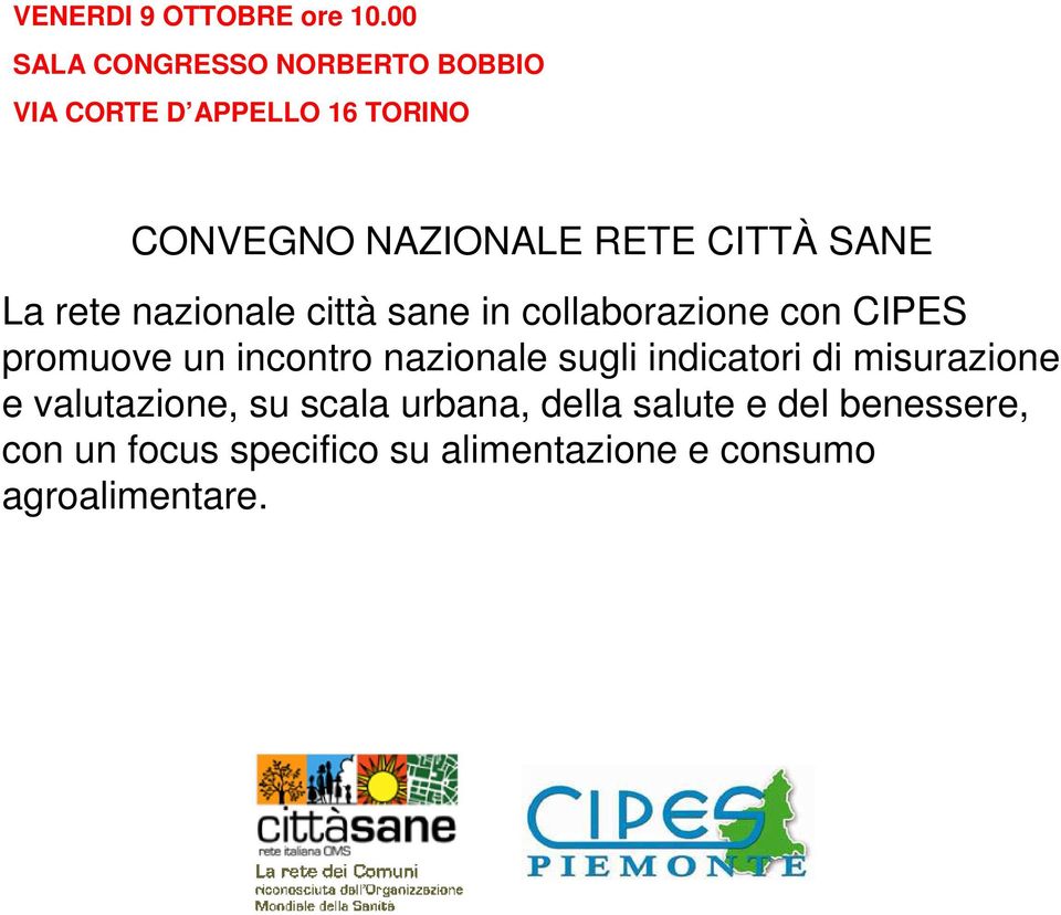 CITTÀ SANE La rete nazionale città sane in collaborazione con CIPES promuove un incontro