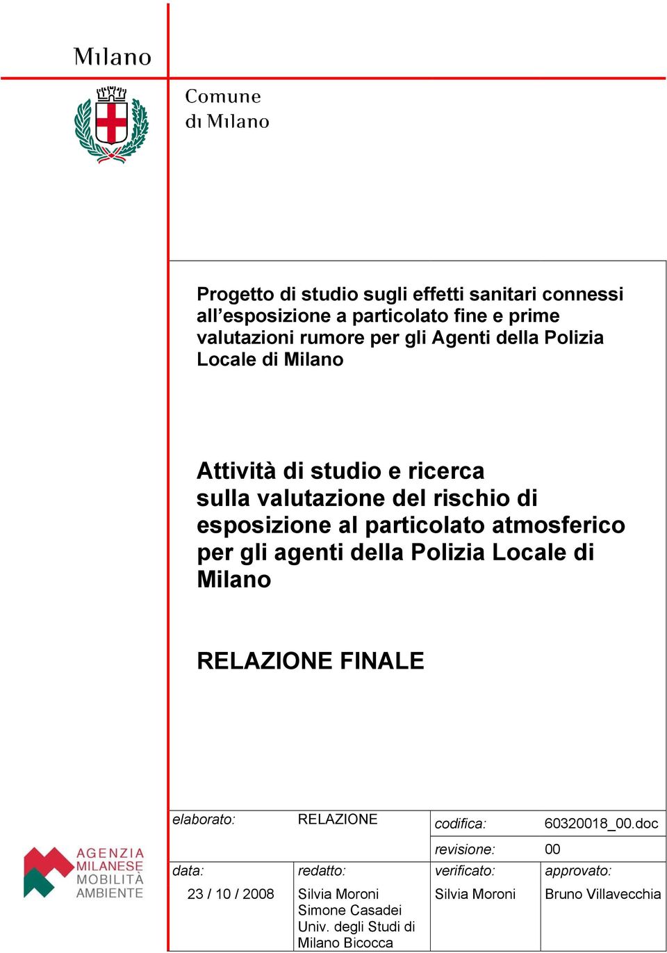 agenti della Polizia Locale di Milano RELAZIONE FINALE elaborato: RELAZIONE codifica: 60320018_00.