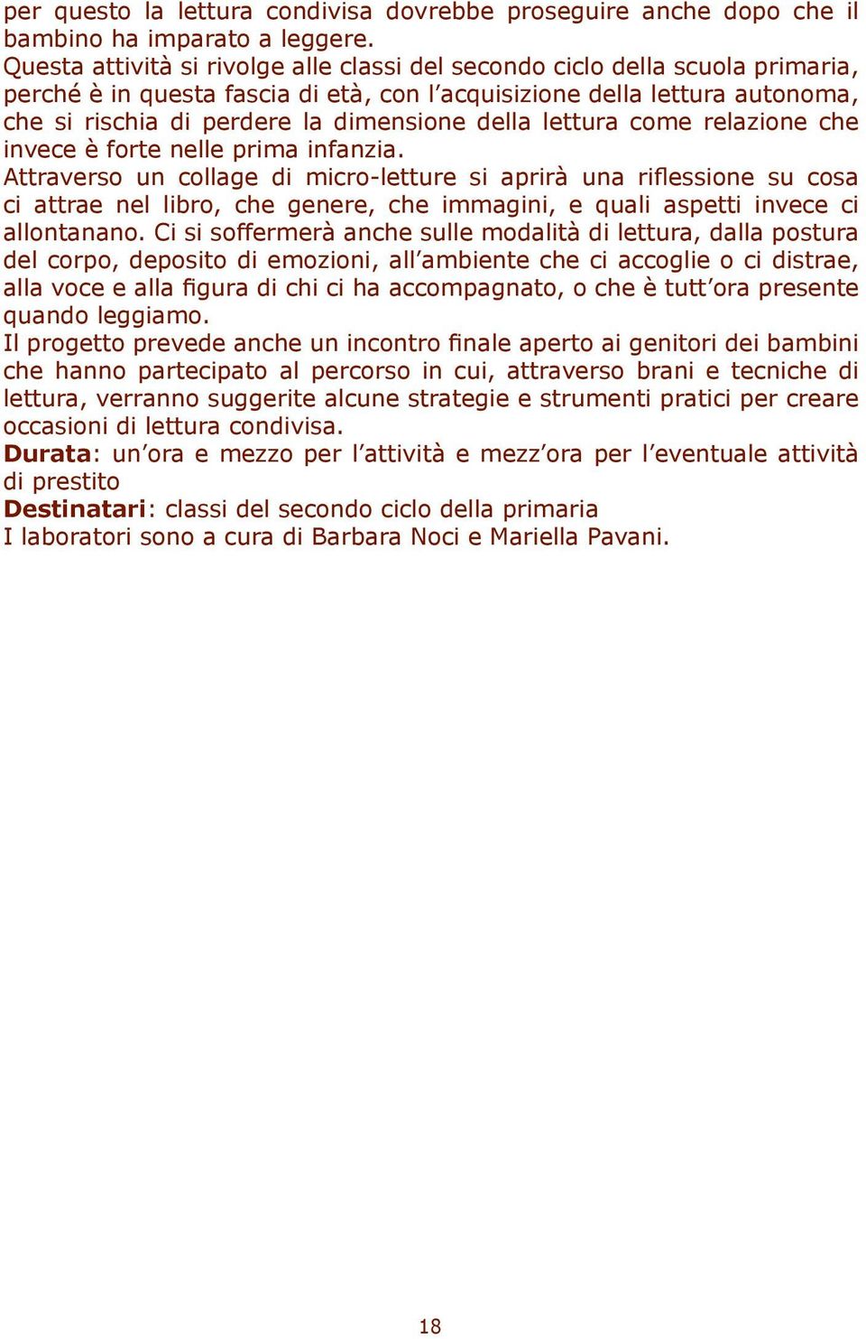 della lettura come relazione che invece è forte nelle prima infanzia.