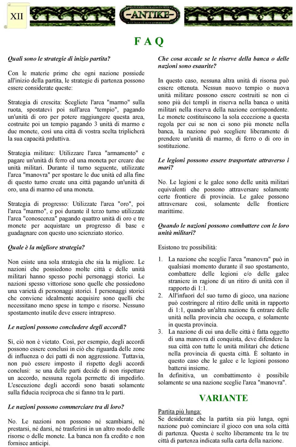 spostatevi poi sull'area "tempio", pagando un'unità di oro per potere raggiungere questa area, costruite poi un tempio pagando 3 unità di marmo e due monete, così una città di vostra scelta