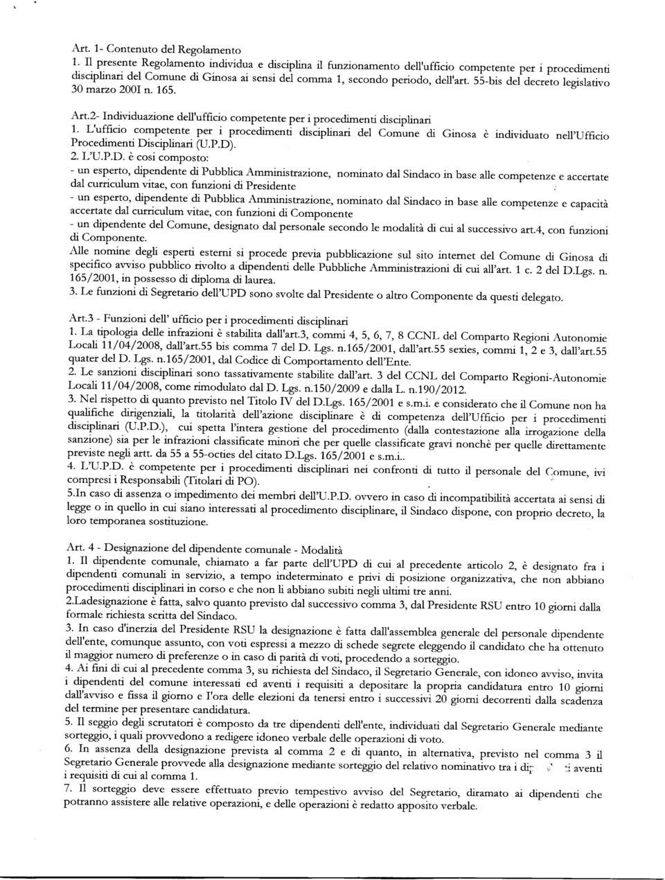 2- Individuazione dell'ufficio competente per i procedimenti disciplinari 1' L'ufficio competente per i procedimenti disciplinari del Comune di Ginosa è indrviduato nell,ufficio Procedimenti