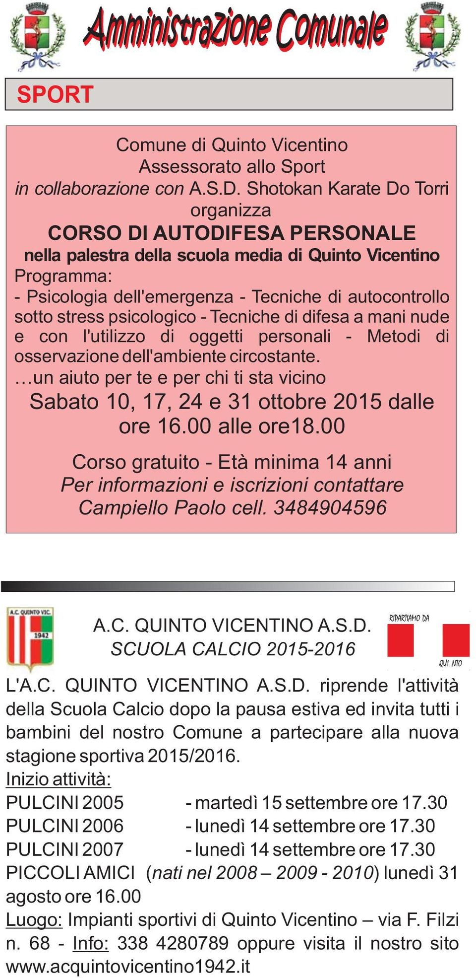 psicologico - Tecniche di difesa a mani nude e con l'utilizzo di oggetti personali - Metodi di osservazione dell'ambiente circostante.