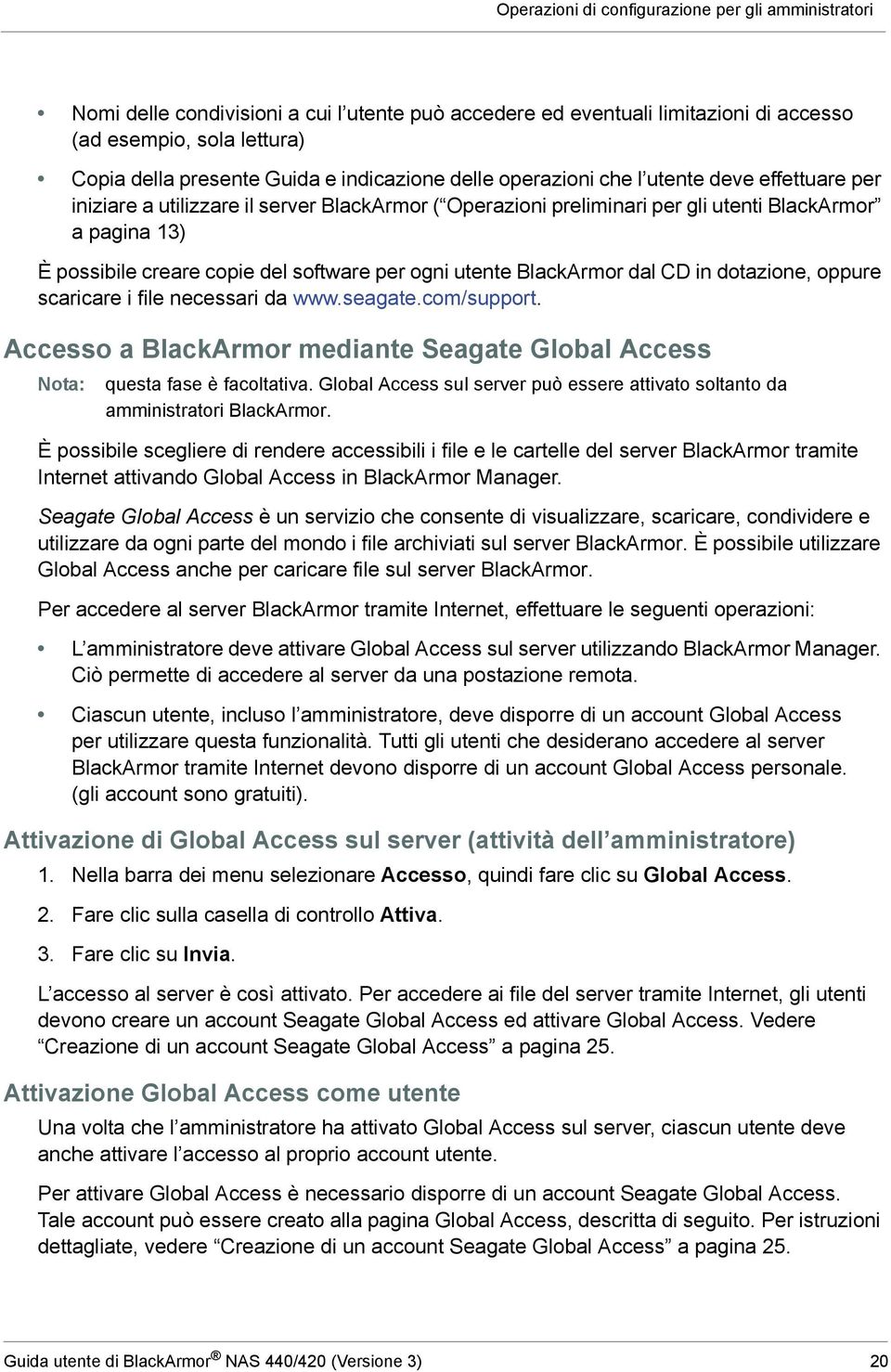 software per ogni utente BlackArmor dal CD in dotazione, oppure scaricare i file necessari da www.seagate.com/support.