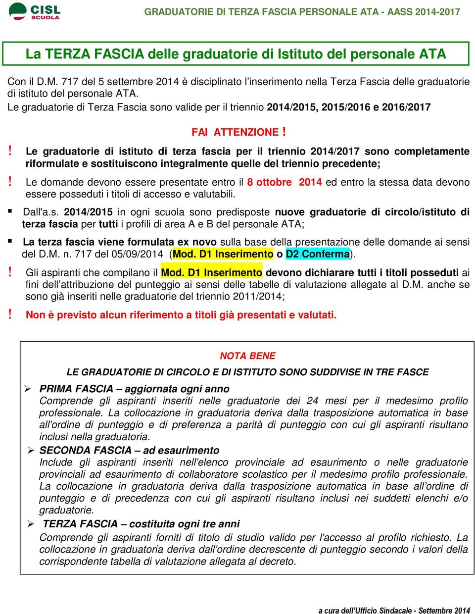 ! Le graduatorie di istituto di terza fascia per il triennio 2014/2017 sono completamente riformulate e sostituiscono integralmente quelle del triennio precedente;!