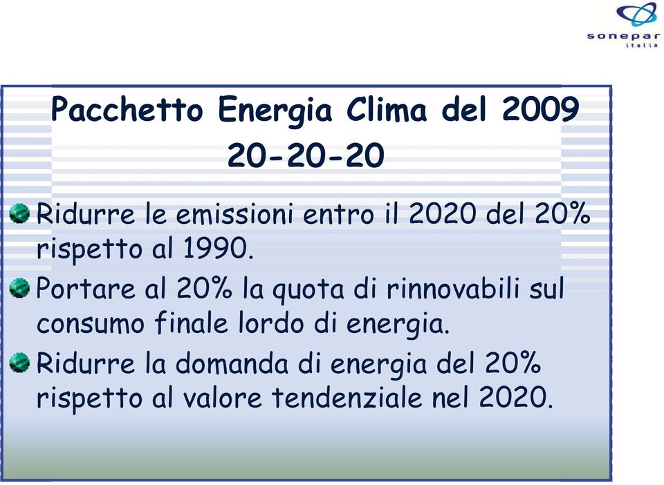 Portare al 20% la quota di rinnovabili sul consumo finale lordo