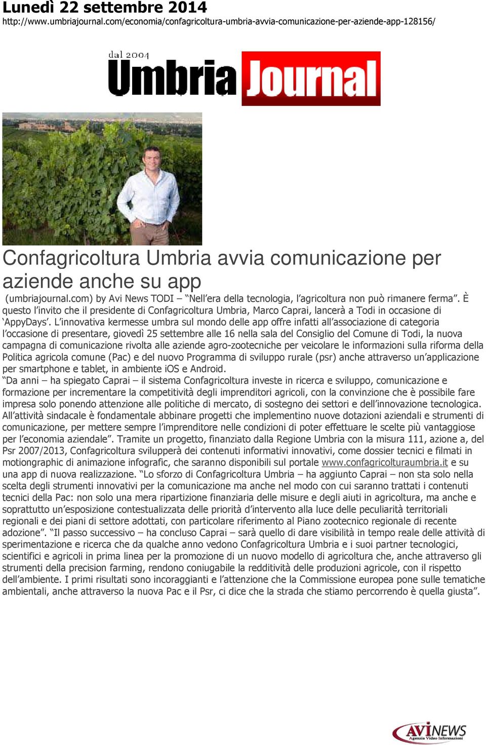 È questo l invito che il presidente di Confagricoltura Umbria, Marco Caprai, lancerà a Todi in occasione di AppyDays.