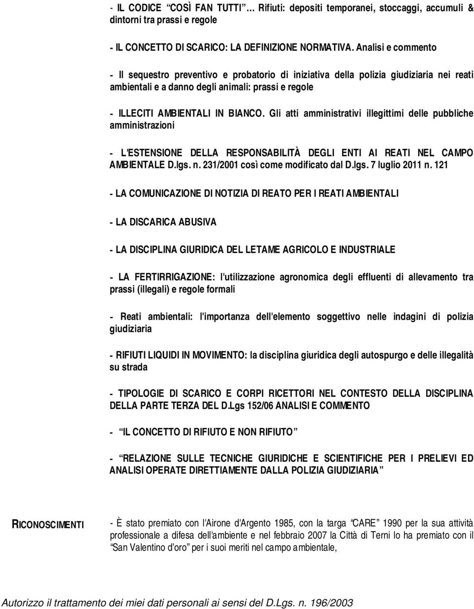 Gli atti amministrativi illegittimi delle pubbliche amministrazioni - L'ESTENSIONE DELLA RESPONSABILITÀ DEGLI ENTI AI REATI NEL CAMPO AMBIENTALE D.lgs. n. 231/2001 così come modificato dal D.lgs. 7 luglio 2011 n.