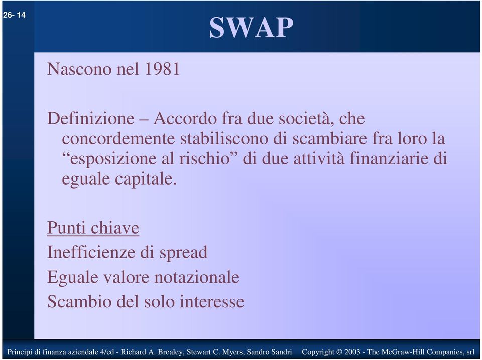 rischio di due attività finanziarie di eguale capitale.