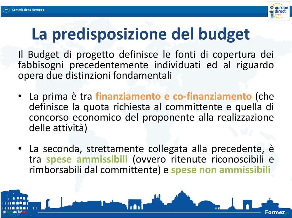 al committente e quella di concorso economico del proponente alla realizzazione delle attività) La seconda, strettamente