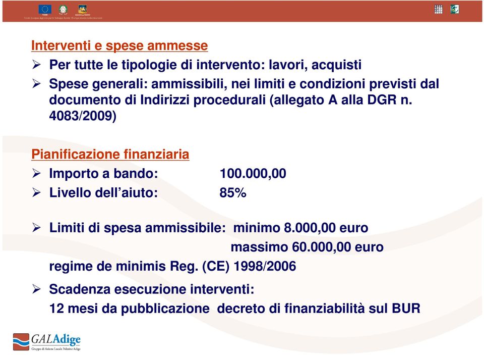 4083/2009) Pianificazione finanziaria Importo a bando: 100.