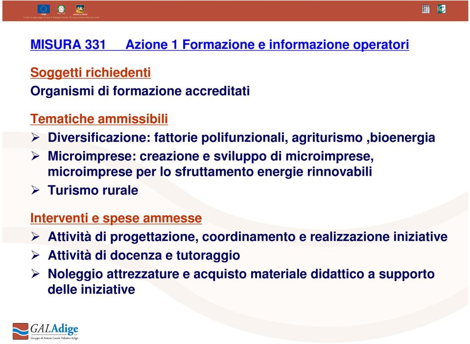 microimprese per lo sfruttamento energie rinnovabili Turismo rurale Interventi e spese ammesse Attività di progettazione,