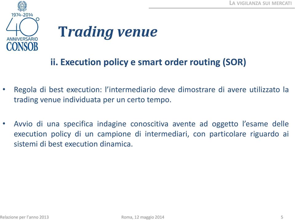 dimostrare di avere utilizzato la trading venue individuata per un certo tempo.