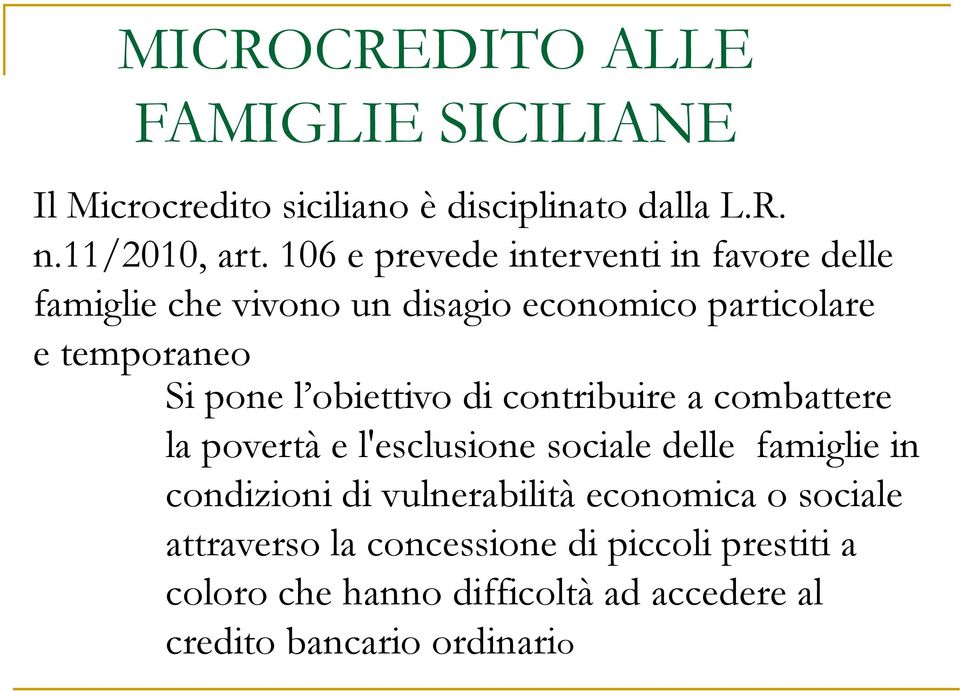 obiettivo di contribuire a combattere la povertà e l'esclusione sociale delle famiglie in condizioni di vulnerabilità