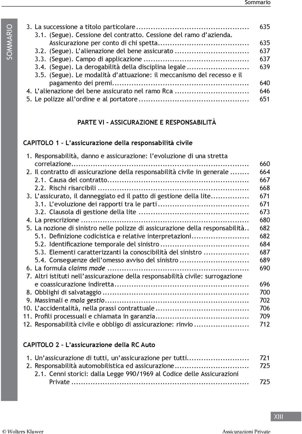 .. 640 4. L alienazione del bene assicurato nel ramo Rca... 646 5. Le polizze all ordine e al portatore.