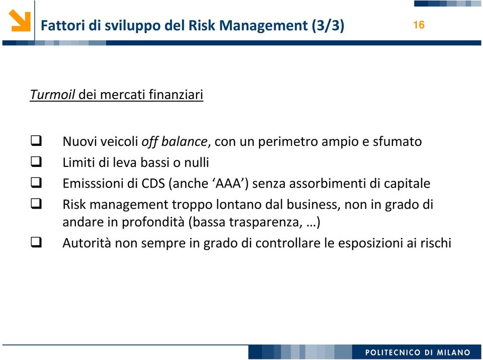 ) senza assorbimenti di capitale Risk management troppo lontano dal business, non in grado di andare