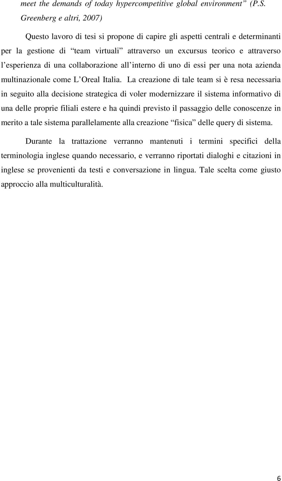 una collaborazione all interno di uno di essi per una nota azienda multinazionale come L Oreal Italia.