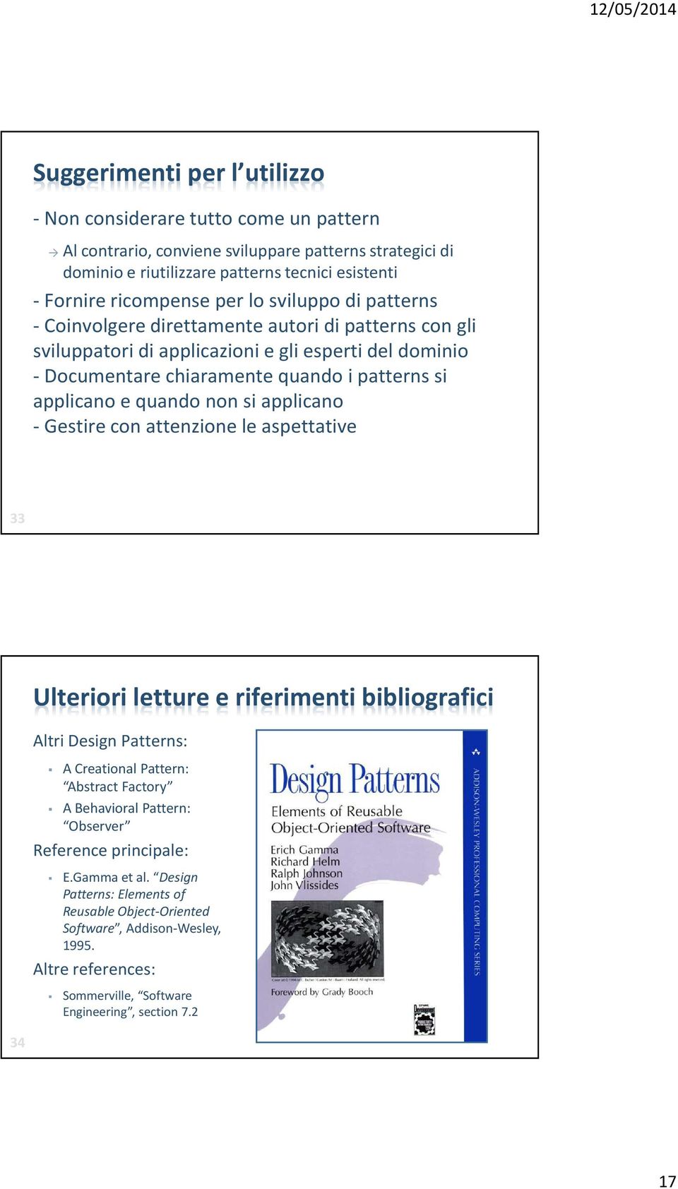 quando non si applicano - Gestire con attenzione le aspettative 33 Ulteriori letture e riferimenti bibliografici Altri Design Patterns: A Creational Pattern: Abstract Factory A Behavioral Pattern: