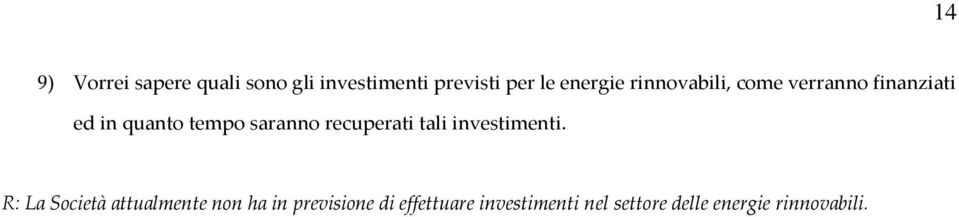 saranno recuperati tali investimenti.