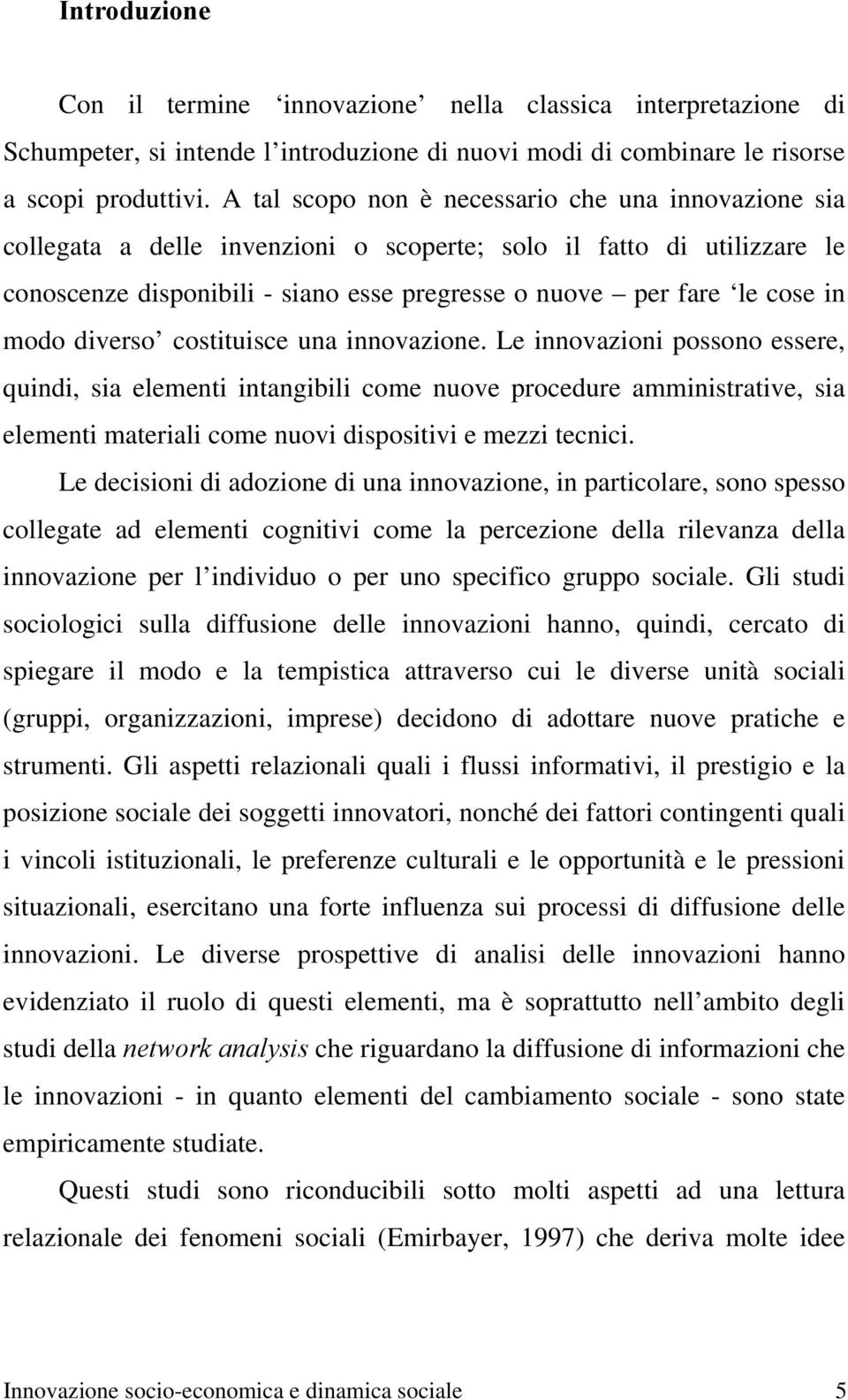 modo diverso costituisce una innovazione.