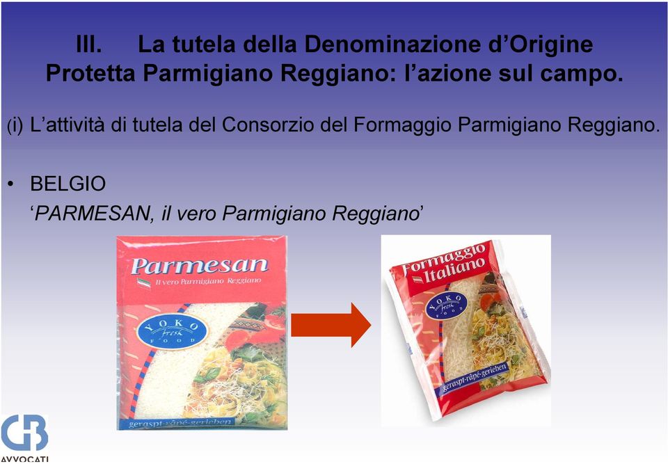 (i) L attività di tutela del Consorzio del Formaggio