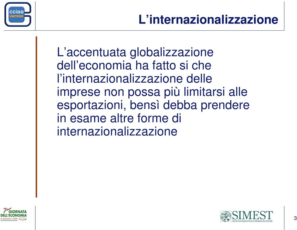 imprese non possa più limitarsi alle esportazioni, bensì