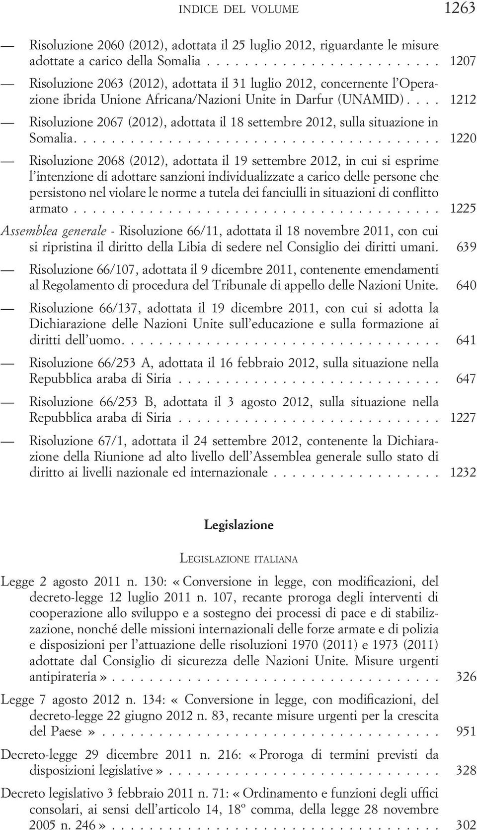 .. 1212 Risoluzione 2067 (2012), adottata il 18 settembre 2012, sulla situazione in Somalia.