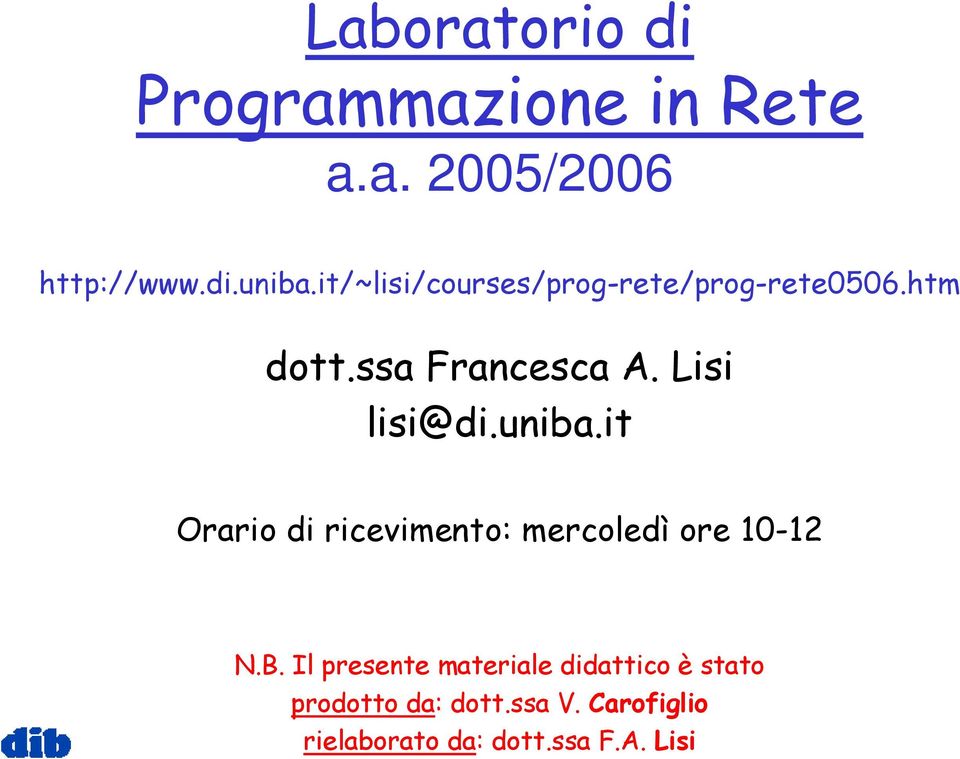 uniba.it Orario di ricevimento: mercoledì ore 10-12 N.B.