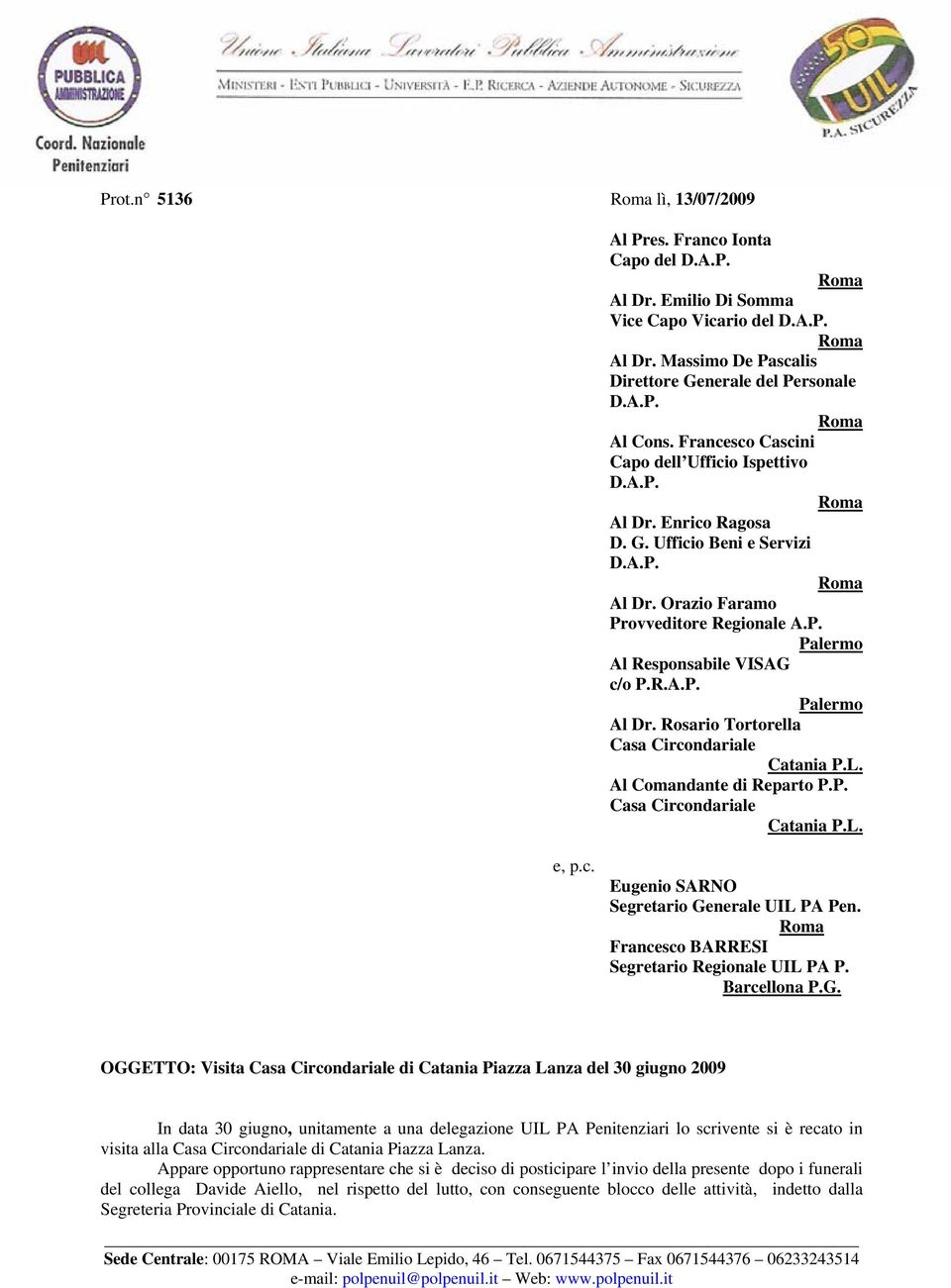 Rosario Tortorella Casa Circondariale Catania P.L. Al Comandante di Reparto P.P. Casa Circondariale Catania P.L. e, p.c. Eugenio SARNO Segretario Generale UIL PA Pen.