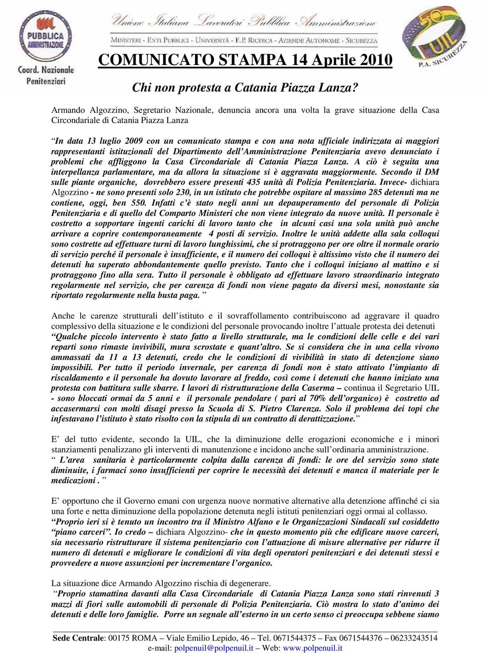 ufficiale indirizzata ai maggiori rappresentanti istituzionali del Dipartimento dell Amministrazione Penitenziaria avevo denunciato i problemi che affliggono la Casa Circondariale di Catania Piazza