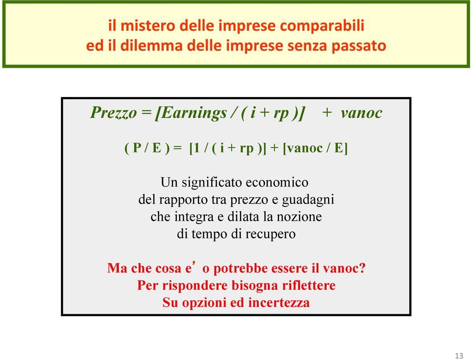 economico del rapporto tra prezzo e guadagni che integra e dilata la nozione di tempo di